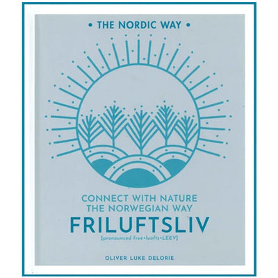 Friluftsliv: Connect with Nature the Norwegian Way available at American Swedish Institute.