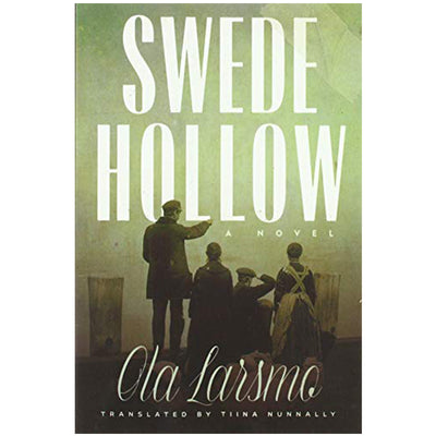 Swede Hollow book by Ola Larsmo available at American Swedish Institute.