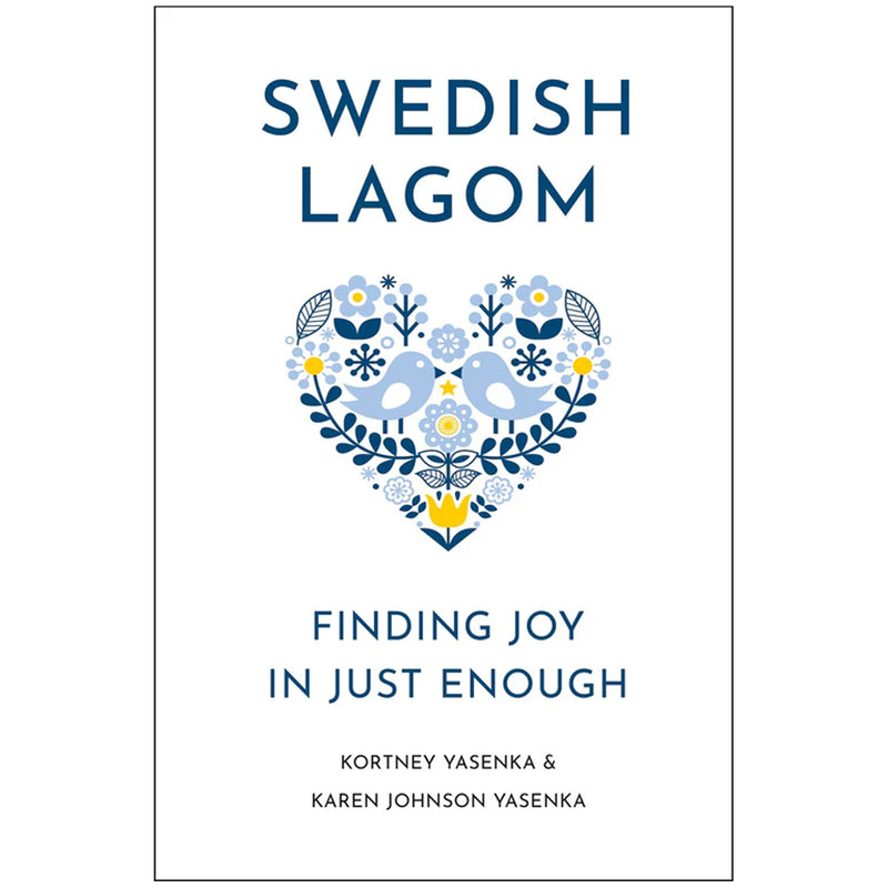 Swedish Lagom: Finding Joy in Just Enough available at American Swedish Institute.