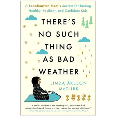 There's No Such Thing as Bad Weather by Linda Åkeson McGurk available at American Swedish Institute. 