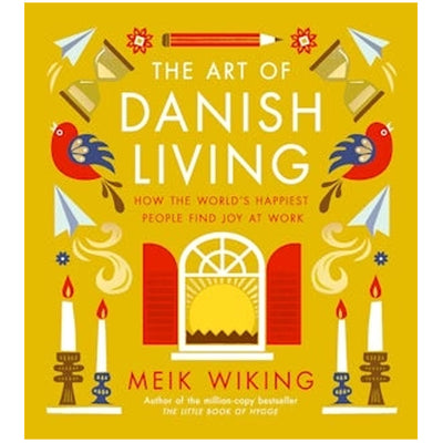 Art of Danish Living: How to Find Happiness In and Out of Work by Meik Wiking available at American Swedish Institute.