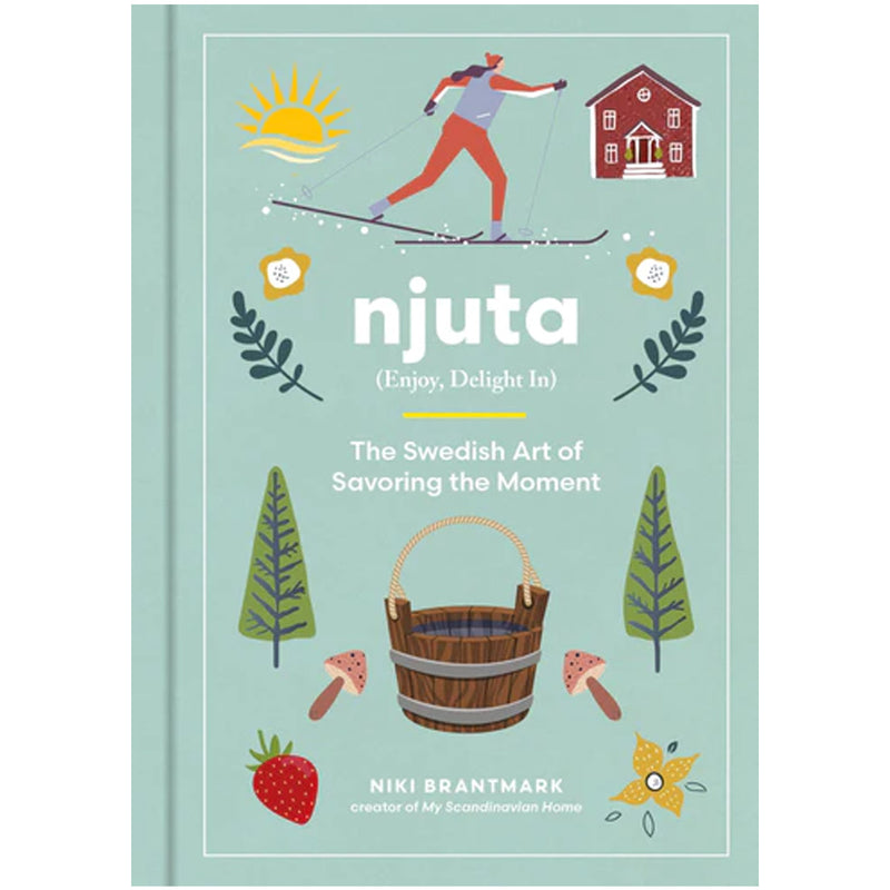 Njuta: The Swedish Art of Savoring the Moment available at American Swedish Institute.