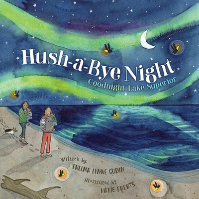 Hush-a-Bye Night: Goodnight Lake Superior available at American Swedish Institute.