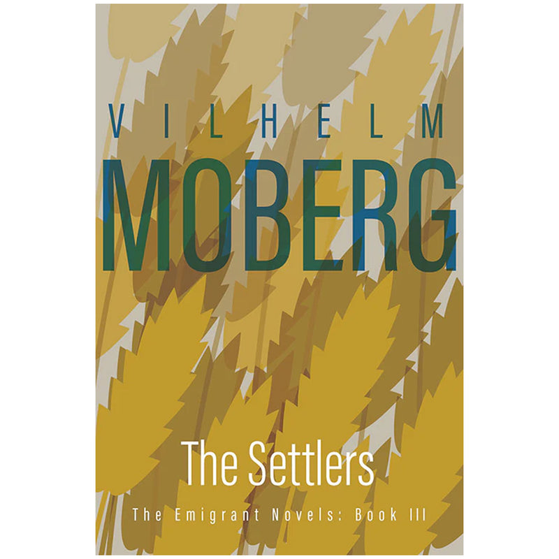 Settlers by Wilhelm Moberg available at American Swedish Institute.