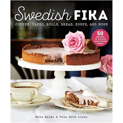 Swedish Fika: Cakes, Rolls, Bread, Soups, and More