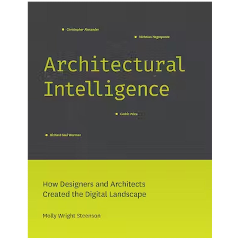 Architectural Intelligence:  How Designers and Architects Created the Digital Landscape available at American Swedish Institute.